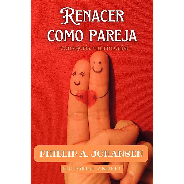 Renacer Como Pareja, Phillip A. Johansen