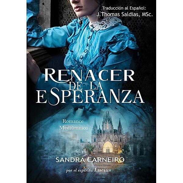 Renacer de la Esperanza, Sandra Carneiro, J. Thomas Saldias MSc., Por El Espíritu Lucius