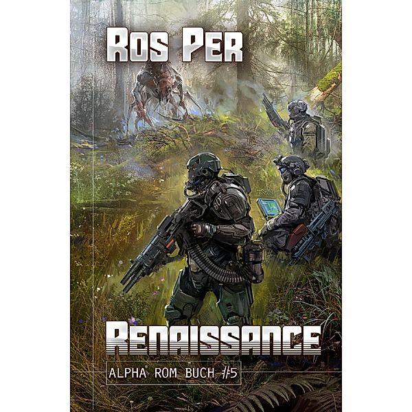Renaissance (Alpha Rom Buch #5): LitRPG-Serie / Alpha Rom Bd.5, Ros Per