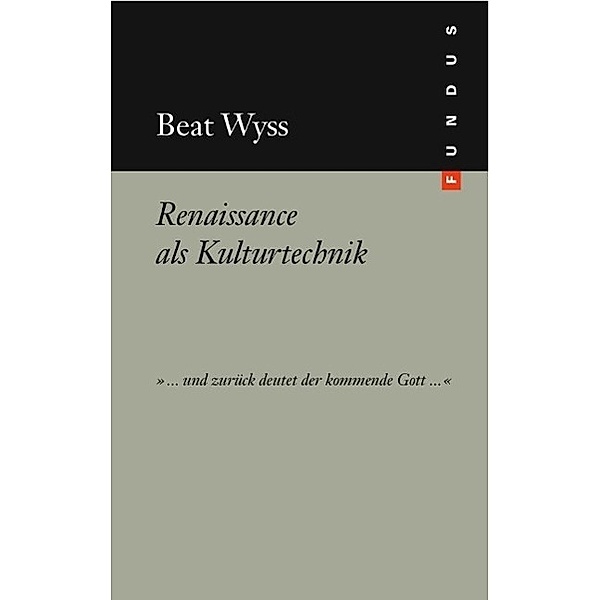 Renaissance als Kulturtechnik, Beat Wyss