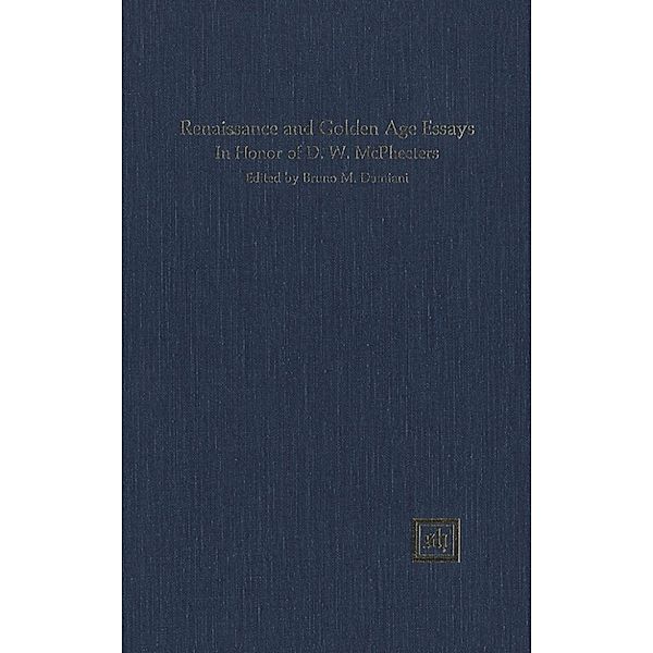 Renaissance and Golden Age Essays In Honor of D.W. McPheeters, Bruno M. Damiani