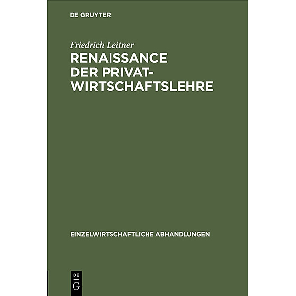 Renaissance der Privatwirtschaftslehre, Friedrich Leitner