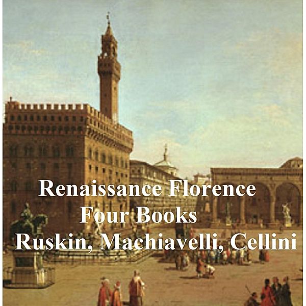 Renaissance Florence: Four Books, John Ruskin