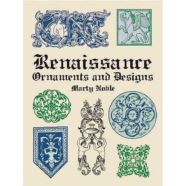 Renaissance Ornaments and Designs / Dover Pictorial Archive, Marty Noble