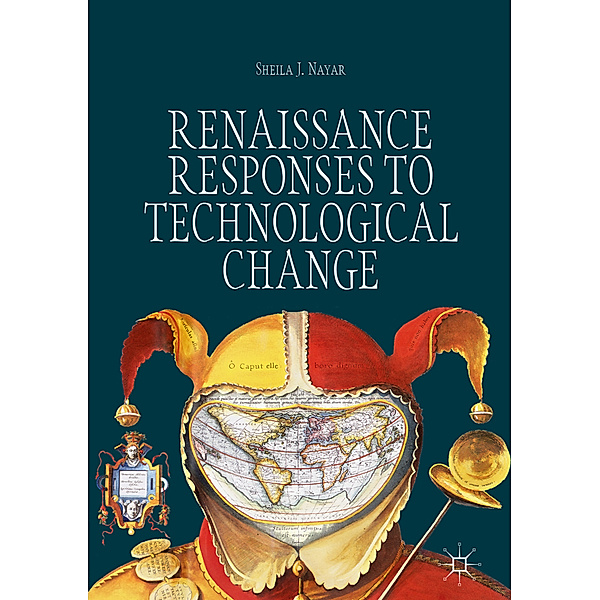 Renaissance Responses to Technological Change, Sheila J. Nayar