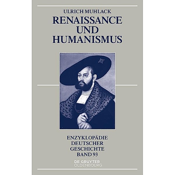 Renaissance und Humanismus / Enzyklopädie deutscher Geschichte Bd.93, Ulrich Muhlack