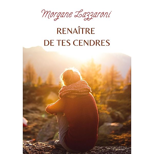 Renaître de tes cendres, Morgane Lazzaroni