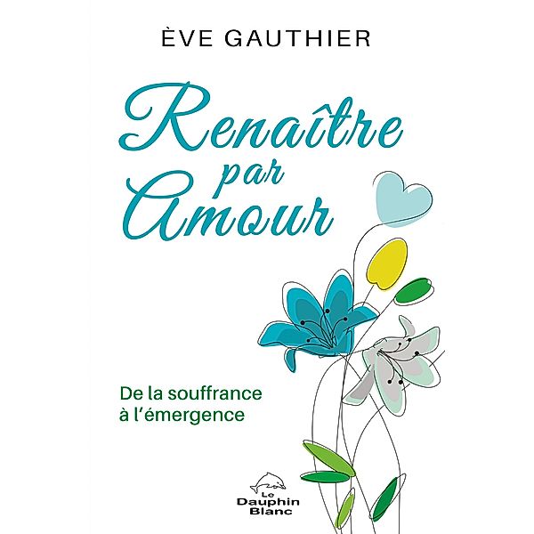 Renaitre par amour, Gauthier Eve Gauthier