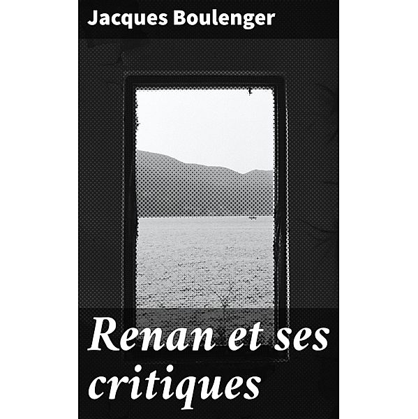 Renan et ses critiques, Jacques Boulenger