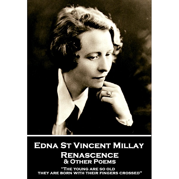 Renascence & Other Poems, Edna St Vincent Millay