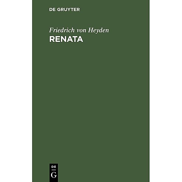 Renata, Friedrich von Heyden