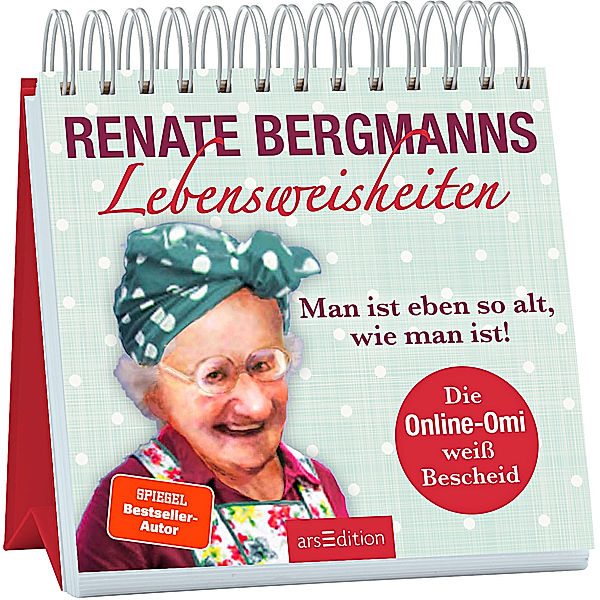 Renate Bergmanns Lebensweisheiten. Man ist eben so alt, wie man ist!, Renate Bergmann