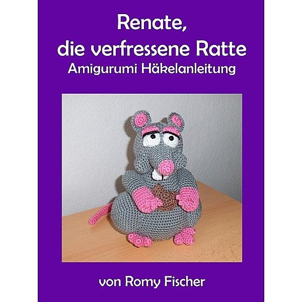 Renate, die verfressene Ratte, Romy Fischer
