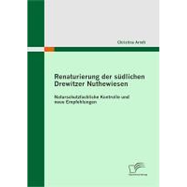 Renaturierung der südlichen Drewitzer Nuthewiesen: Naturschutzfachliche Kontrolle und neue Empfehlungen, Christine Arndt