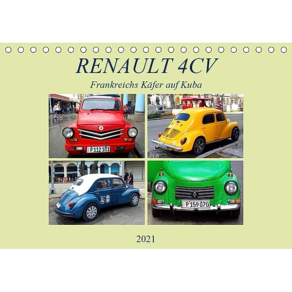 RENAULT 4CV - Frankreichs Käfer auf Kuba (Tischkalender 2021 DIN A5 quer), Henning von Löwis of Menar, Henning von Löwis of Menar