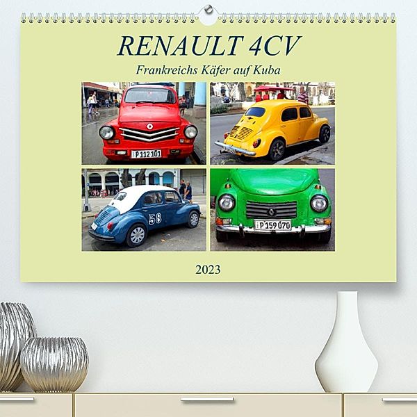 RENAULT 4CV - Frankreichs Käfer auf Kuba (Premium, hochwertiger DIN A2 Wandkalender 2023, Kunstdruck in Hochglanz), Henning von Löwis of Menar, Henning von Löwis of Menar