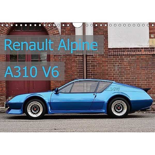 Renault Alpine A310 V6 (Wandkalender 2018 DIN A4 quer), Ingo Laue