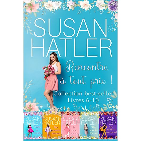 Rencontre à tout prix ! - boxset anthologie Livres 6-10, Susan Hatler