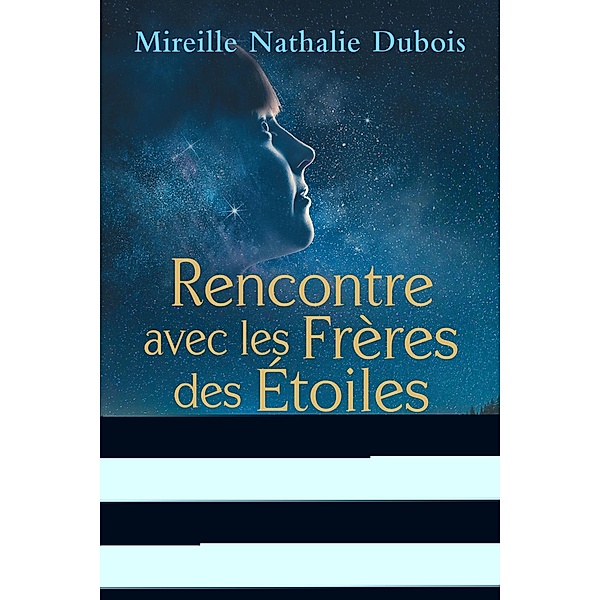 Rencontre avec les Freres des Etoiles / Dauphin Blanc, Dubois Mireille Nathalie Dubois