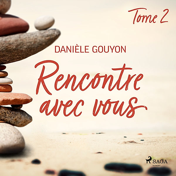 Rencontre avec vous : Tome 2, Danièle Gouyon