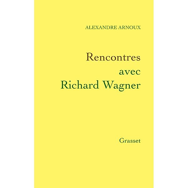 Rencontres avec Richard Wagner, Alexandre Arnoux