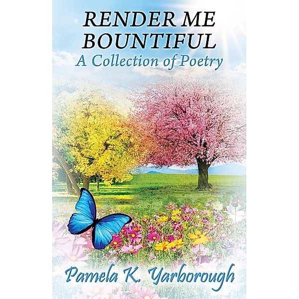 Render Me Bountiful, Pamela K. Yarborough