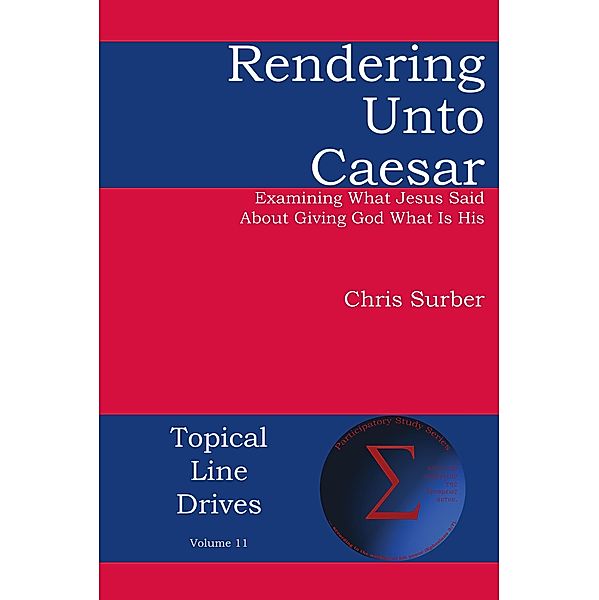 Rendering unto Caesar / Topical Line Drives Bd.11, Christopher D Surber