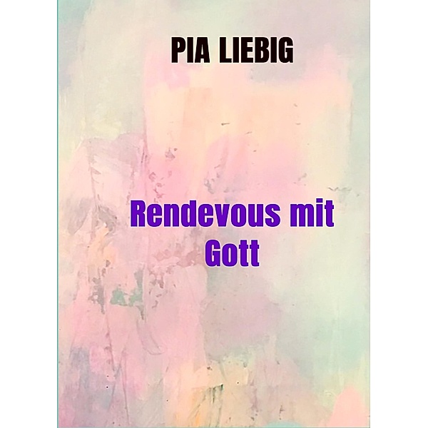 Rendevous mit Gott, Pia Liebig