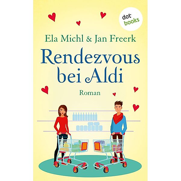 Rendezvous bei Aldi, Ela Michl, Jan Freerk