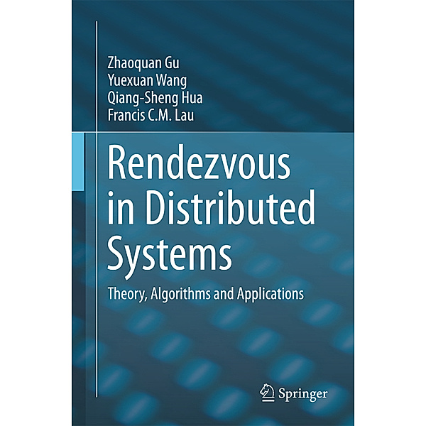 Rendezvous in Distributed Systems, Zhaoquan Gu, Yuexuan Wang, Qiang-Sheng Hua, Francis C.M. Lau