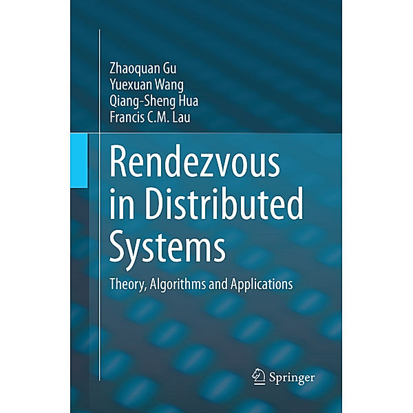 Rendezvous in Distributed Systems, Zhaoquan Gu, Yuexuan Wang, Qiang-Sheng Hua, Francis C.M. Lau