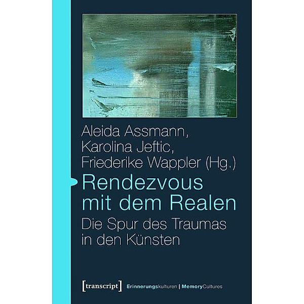 Rendezvous mit dem Realen / Erinnerungskulturen / Memory Cultures Bd.4