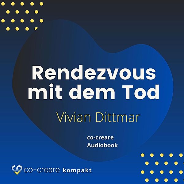 Rendezvous mit dem Tod, Vivian Dittmar, Co-Creare