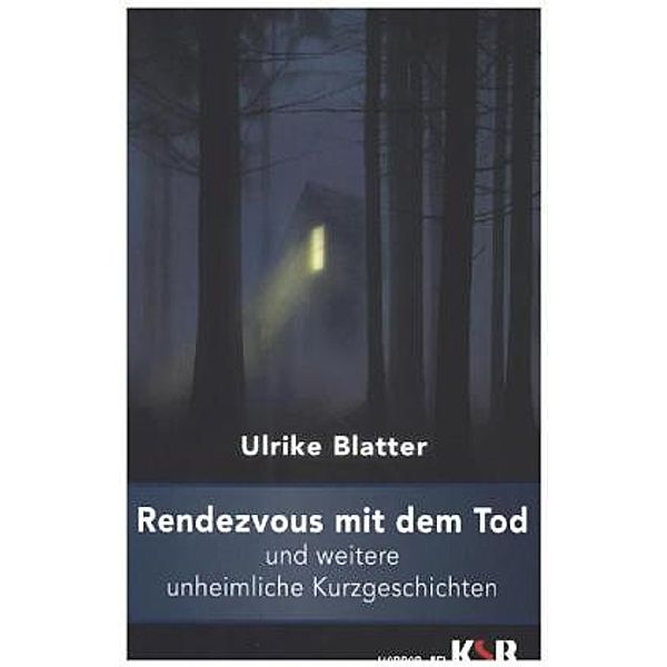 Rendezvous mit dem Tod und weitere unheimliche Kurzgeschichten, Ulrike Blatter
