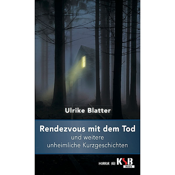 Rendezvous mit dem Tod und weitere unheimliche Kurzgeschichten, Ulrike Blatter