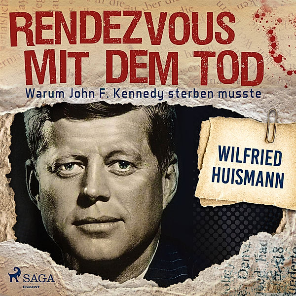 Rendezvous mit dem Tod - Warum John F. Kennedy sterben musste, Wilfried Huismann