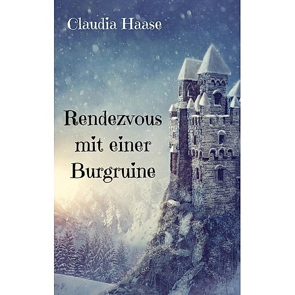 Rendezvous mit einer Burgruine, Claudia Haase