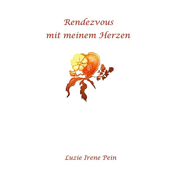 Rendezvous mit meinem Herzen, Luzie Irene Pein