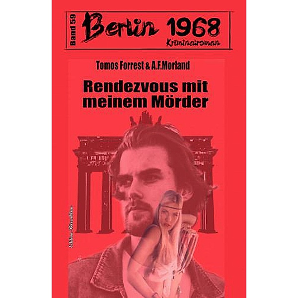 Rendezvous mit meinem Mörder Berlin 1968 Kriminalroman Band 59, A. F. Morland, Tomos Forrest