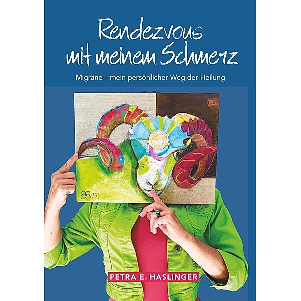 Rendezvous mit meinem Schmerz, Petra E. Haslinger