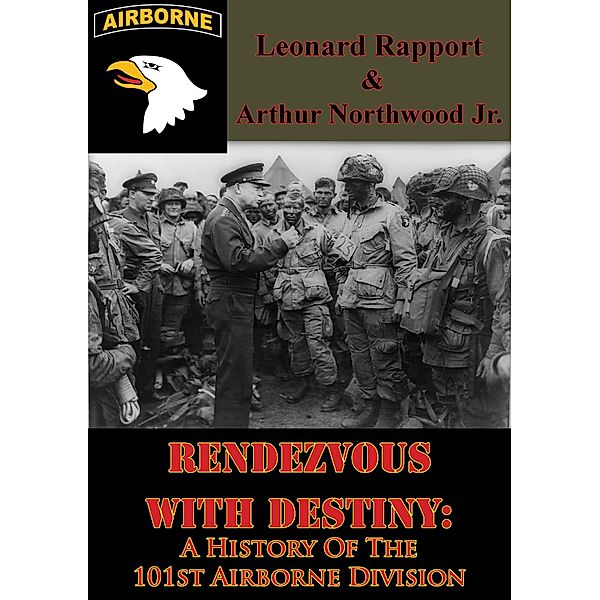 Rendezvous With Destiny: A History Of The 101st Airborne Division, Leonard Rapport