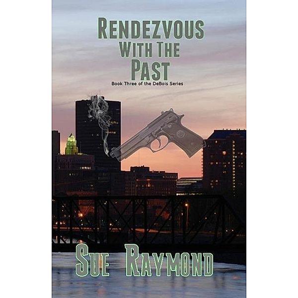 Rendezvous with the Past (The DeBois Series, #3), Sue Raymond