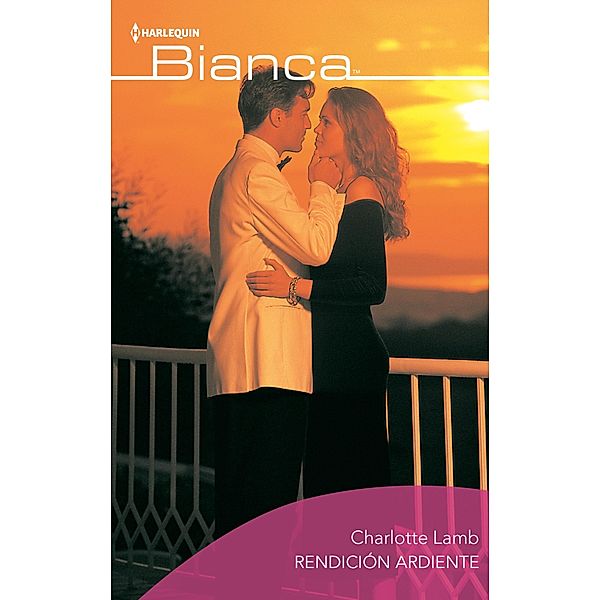 Rendición ardiente / Bianca, Charlotte Lamb