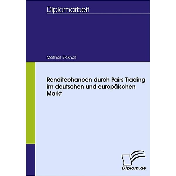 Renditechancen durch Pairs Trading im deutschen und europäischen Markt, Mathias Eickholt