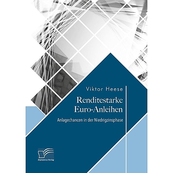 Renditestarke Euro-Anleihen. Anlagechancen in der Niedrigzinsphase, Viktor Heese