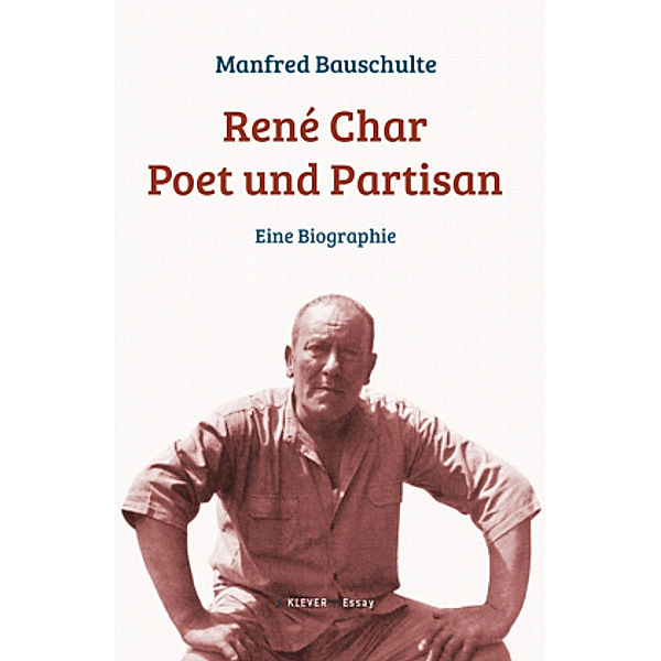 René Char - Poet und Partisan, Manfred Bauschulte