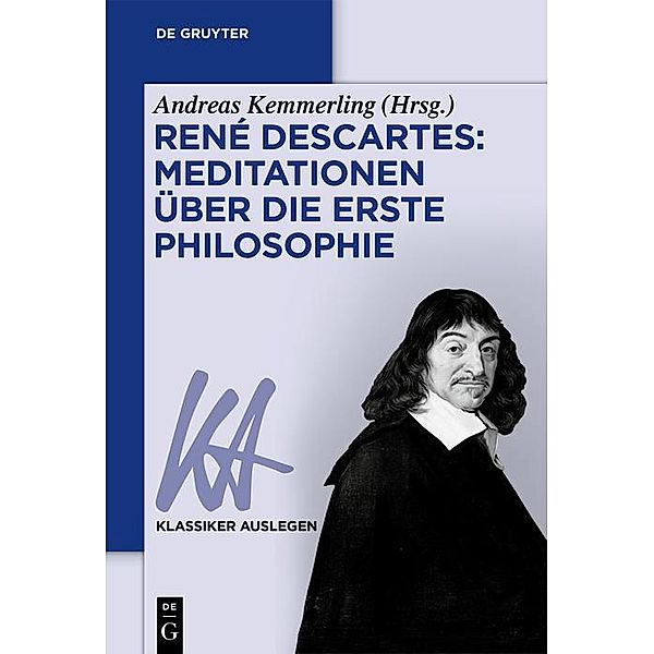 René Descartes: Meditationen über die Erste Philosophie / Klassiker auslegen Bd.37