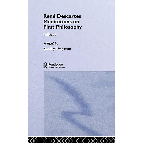 Rene Descartes' Meditations on First Philosophy in Focus
