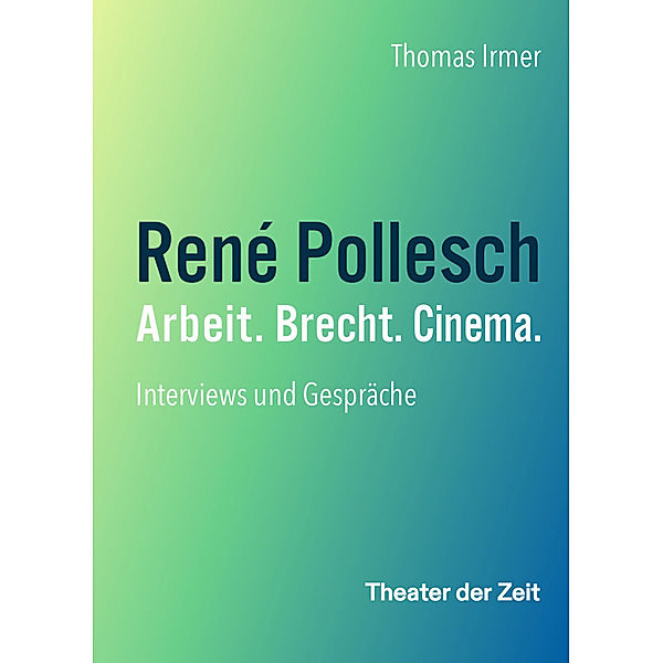 René Pollesch - Arbeit. Brecht. Cinema., Thomas Irmer