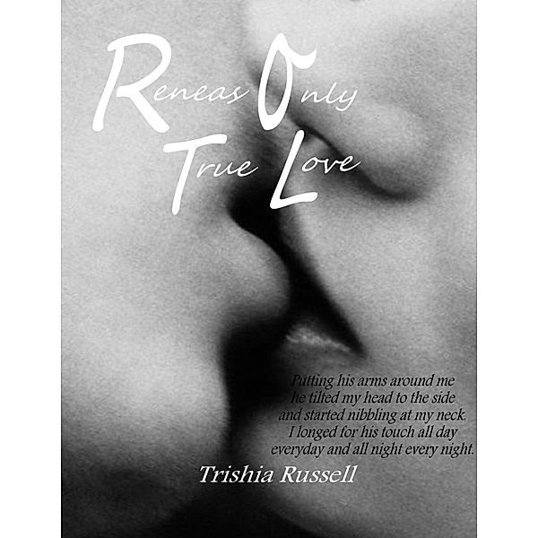 Reneas Only True Love, Trishia Russell